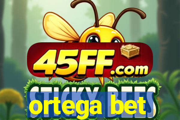 ortega bet